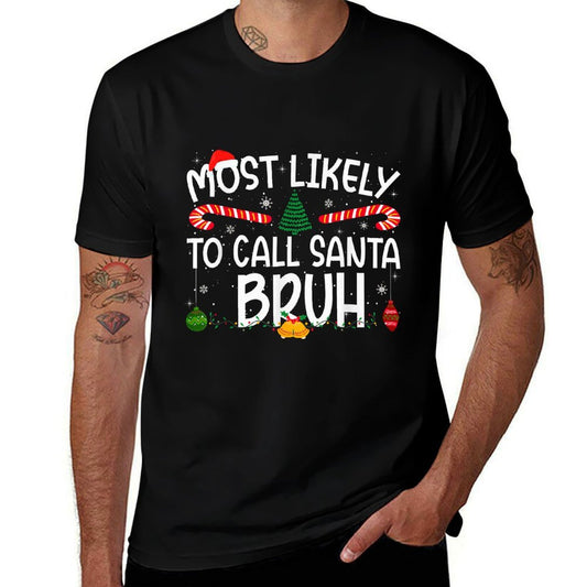 Family Matching Xmas Most Likely to Call Santa Bruh  Classic T-Shirt