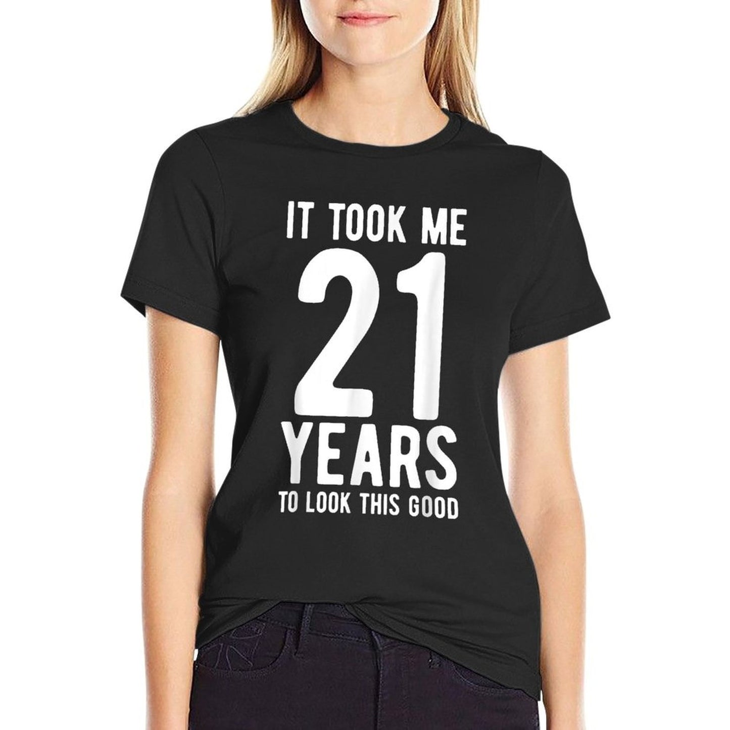 It Took Me 21 Years to Look This Good 21st Birthday  Tagless Design T-Shirt