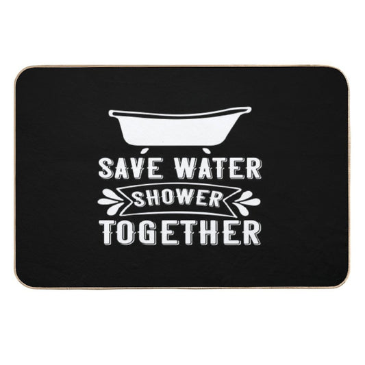 Save Water Shower Together  Fade-Resistant Bath Mat