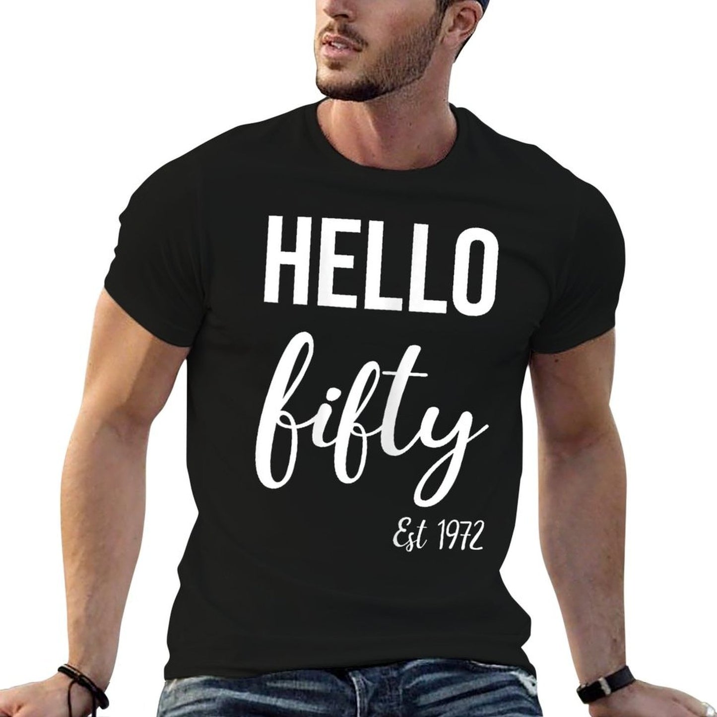 Hello 50 Fifty Est 1972 - 50th Birthday 50 Years Old  Fade-proof Color T-Shirt