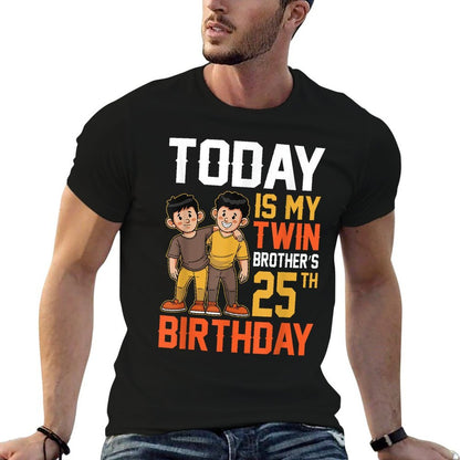 Today Is My Twin Brother's 25th Birthday Happy 25 Years Old  Affordable Price T-Shirt