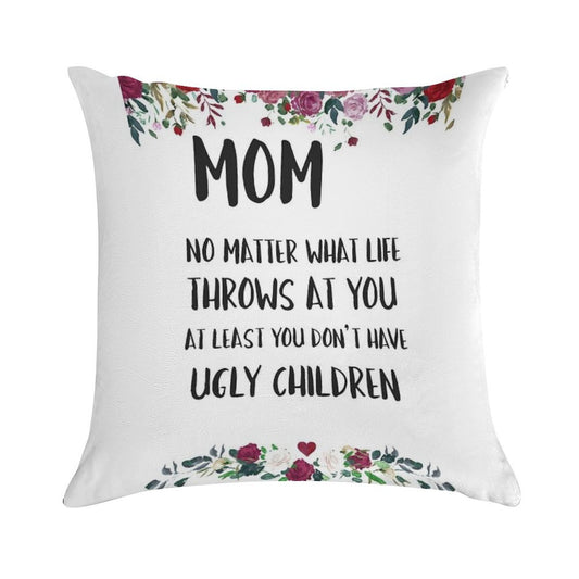 At Least You Don't Have Ugly Children... Soft Ultra-Soft Texture Throw Pillow