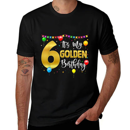 Golden Birthday It&#39;s My 6th Birthday 6 Year Old 2022  Quick-drying T-Shirt