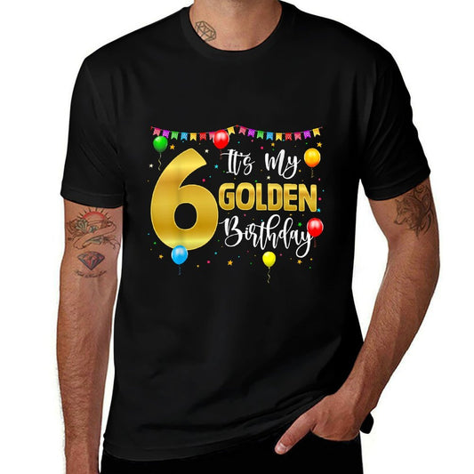 Golden Birthday It&#39;s My 6th Birthday 6 Year Old 2022  Quick-drying T-Shirt