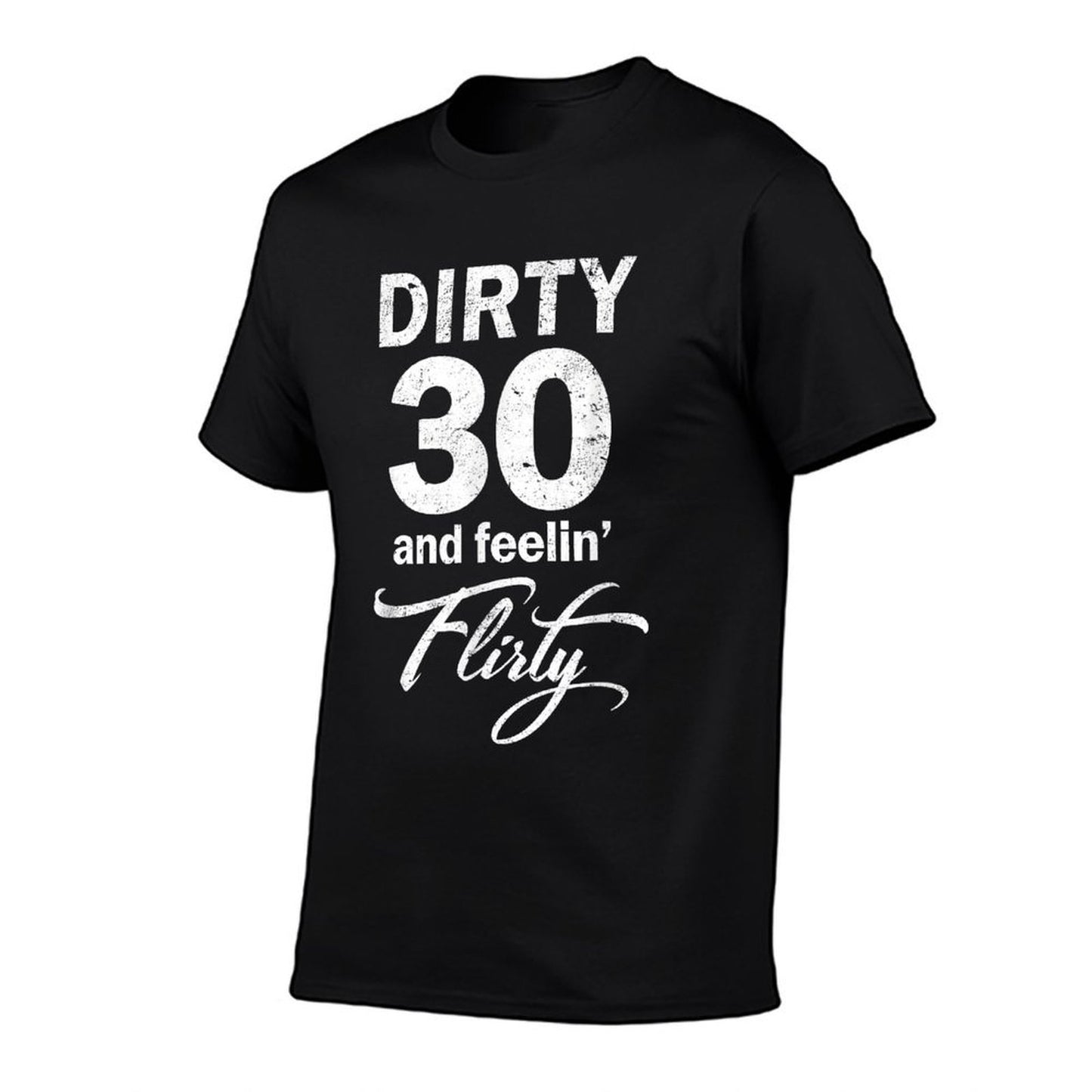 Dirty 30 Thirty And Feeling Flirty 30th Birthday  Moisture-wicking T-Shirt