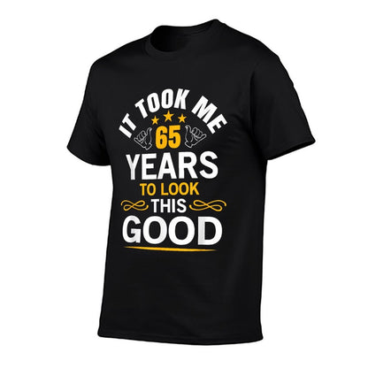 65th Birthday Design Took Me 65 Years Old Birthday  Graphic-printed T-Shirt