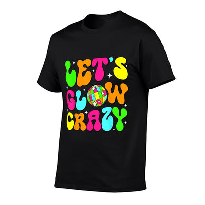 Let's Glowing Crazy In My Glowing Era Team Party Matching  Quick-drying T-Shirt