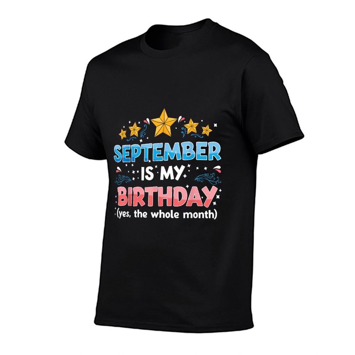 Funny September Is My Birthday Yes The Whole Month Birthday  Stretchy T-Shirt
