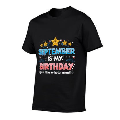 Funny September Is My Birthday Yes The Whole Month Birthday  Stretchy T-Shirt