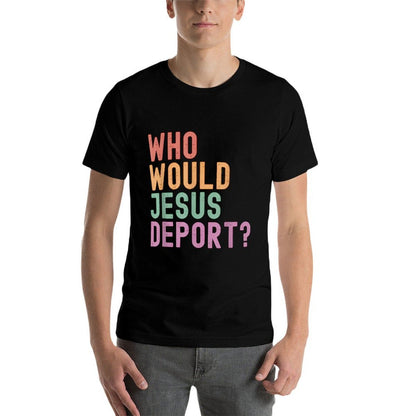 Who Would Jesus Deport Immigration Justice  Soft T-Shirt