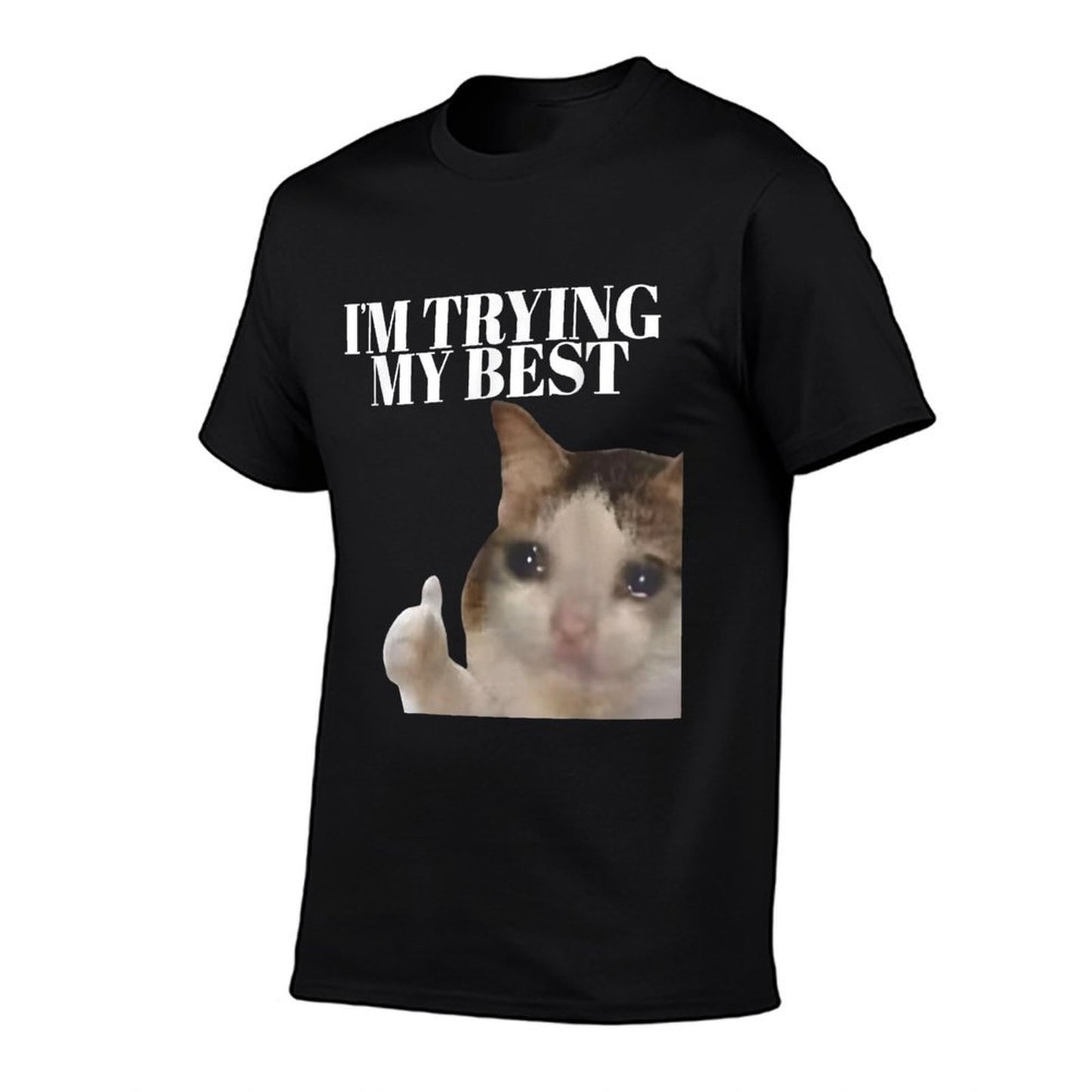 I&#39;m Trying My Best Funny Crying Cat Meme For Men Women Kids  Trendy Pattern T-Shirt