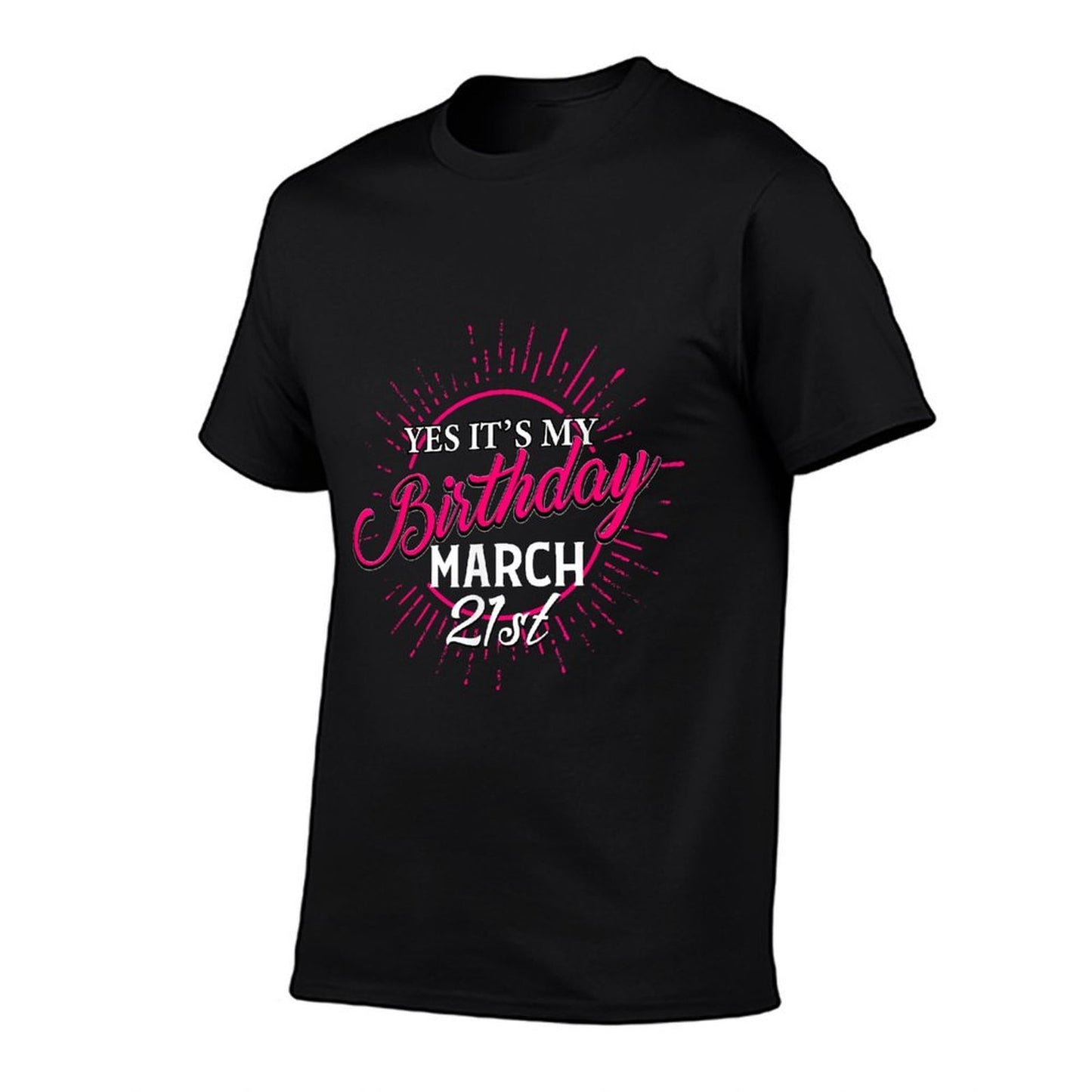Yes It's My Birthday March 21st Funny Bday Wishes  Wrinkle-resistant T-Shirt