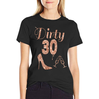 30th Birthday Gift Girly Dirty Thirty 30 Gifts Tshirt  Fade-proof Color T-Shirt