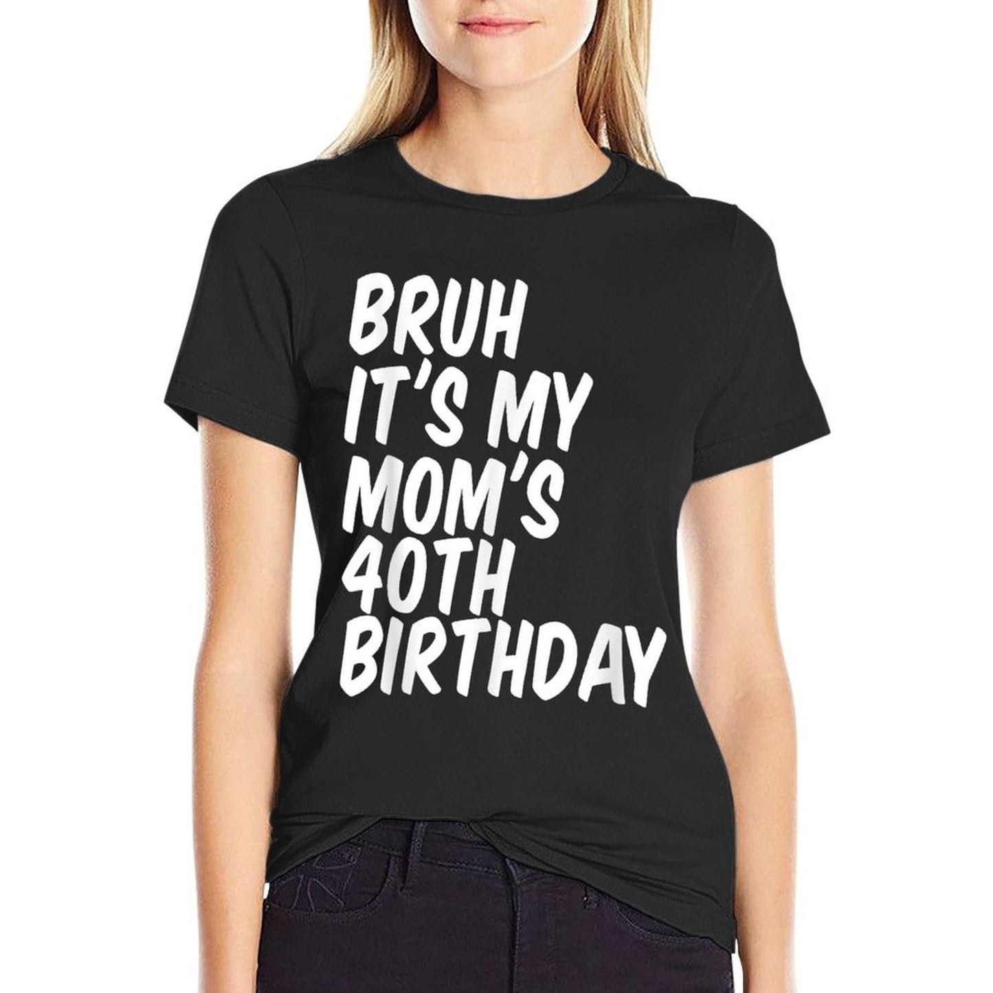 Bruh It's My Mom's 40th Birthday  Odor-resistant T-Shirt
