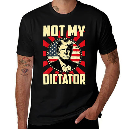 Not My Dictator Not My President Bold Political Statement  Odor-resistant T-Shirt