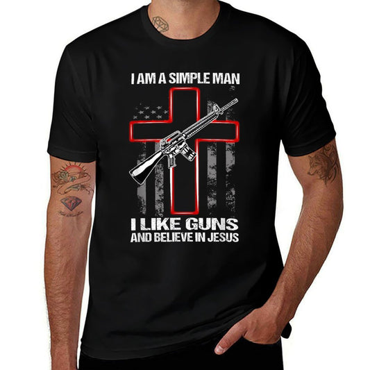 Im A Simple Man I Like Guns And Believe In Jesus  High-quality Stitching T-Shirt