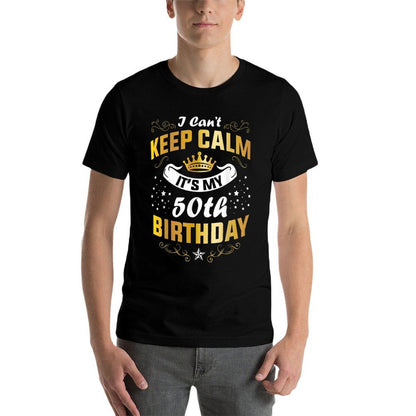 I Can't Keep Calm It's My 50th Birthday Matching Family  High-quality Stitching T-Shirt