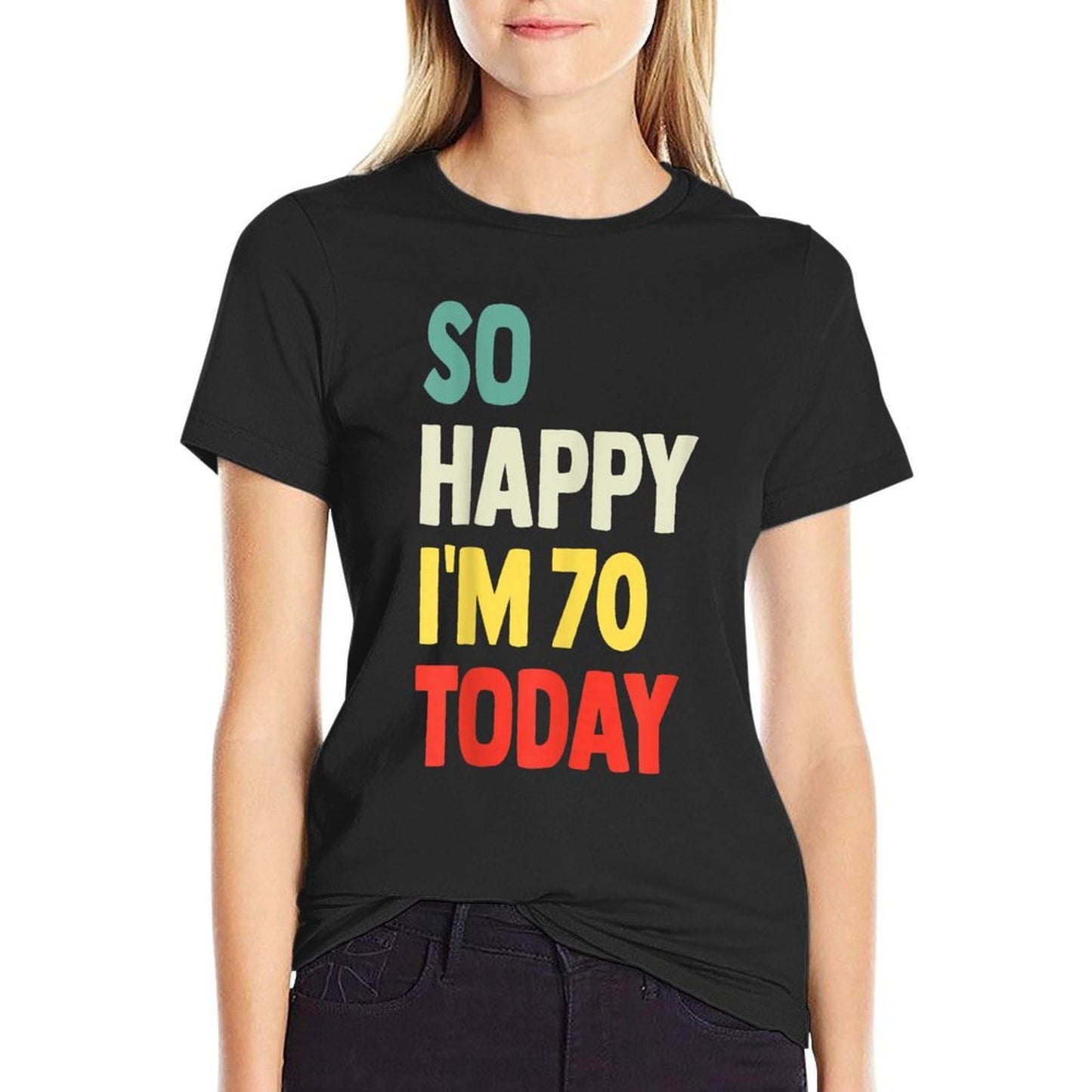 So Happy I'm 70 Today Funny 70th Birthday  Soft T-Shirt