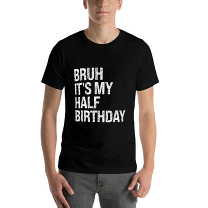 Bruh It's My Half Birthday Happy 12 Year Old Crown Outfits  Quick-drying T-Shirt