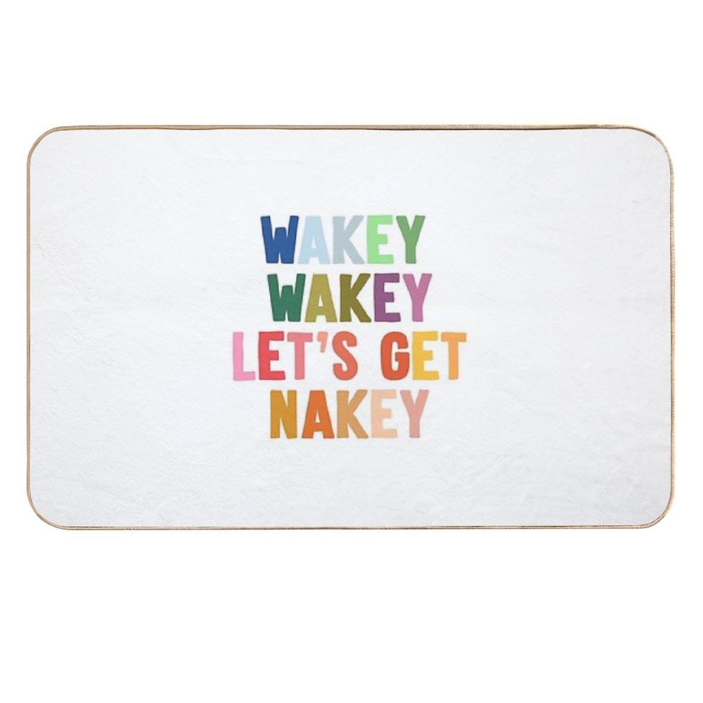 Wakey Wakey Let's Get Nakey Durable Bath Mat