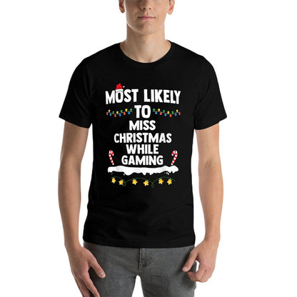 Most Likely To Miss Christmas While Gaming Family Christmas  Affordable Price T-Shirt