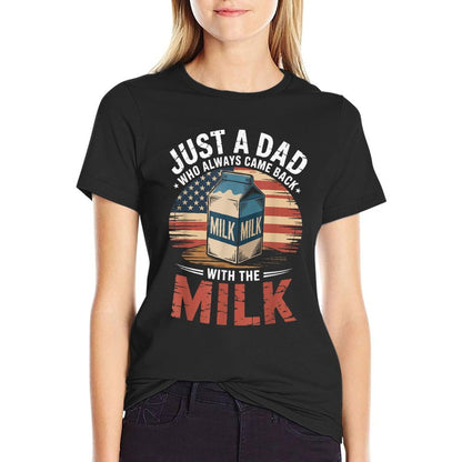 Just A Dad Who Always Came Back With The Milk American  Graphic-printed T-Shirt