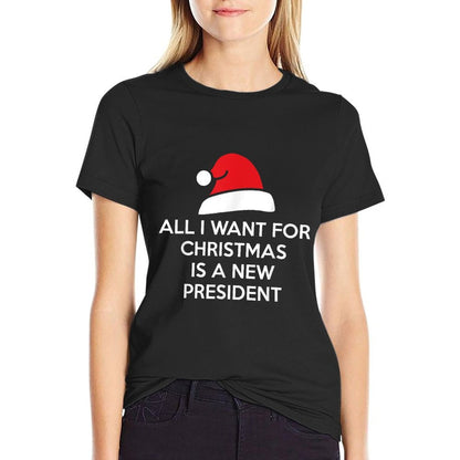 All I Want for Christmas Is A New President Anti Trump  Quick-drying T-Shirt