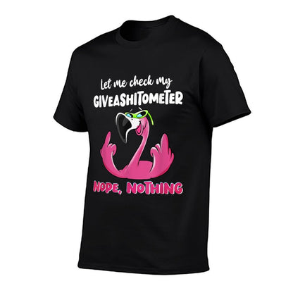 Funny Flamingo Let Me Check My Giveashitometer Nope Nothing  Durable T-Shirt