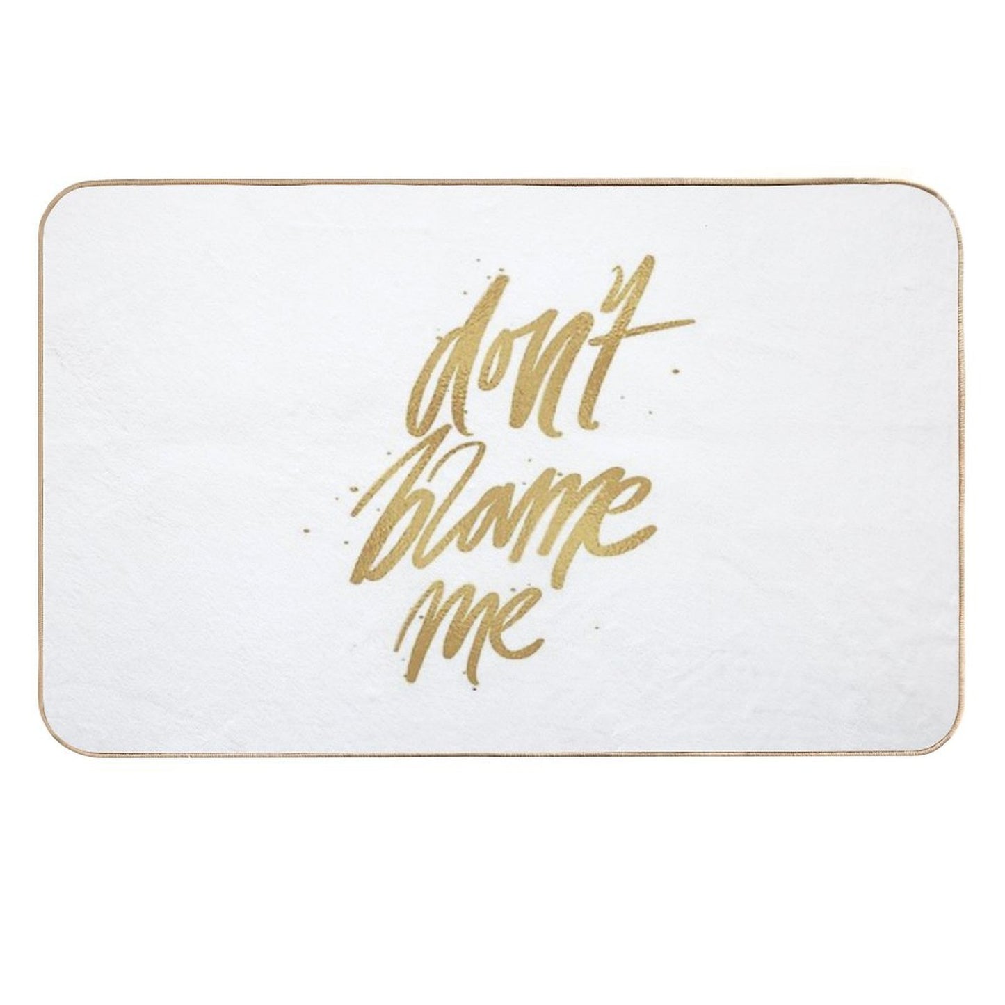 Don't Blame Me  Slip-Resistant Bath Mat