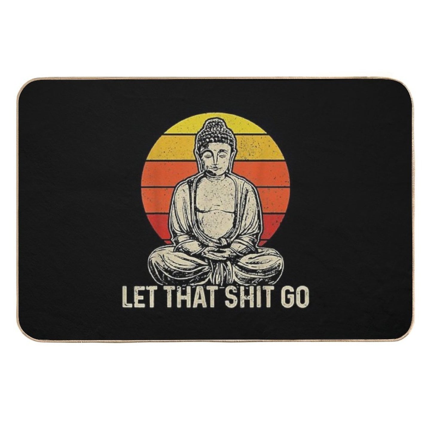 Buddha Meditation Let That Shit Go  Rapid-Drying Bath Mat