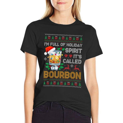 Im Full Of Holiday Spirit Bourbon Ugly Xmas Sweater Pajamas  Durable T-Shirt