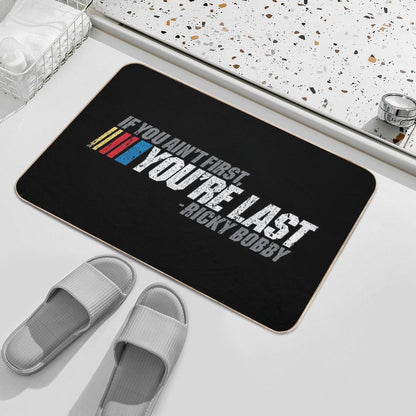 If You Ain't First, You're Last - Ricky Bobby  Repositionable Bath Mat