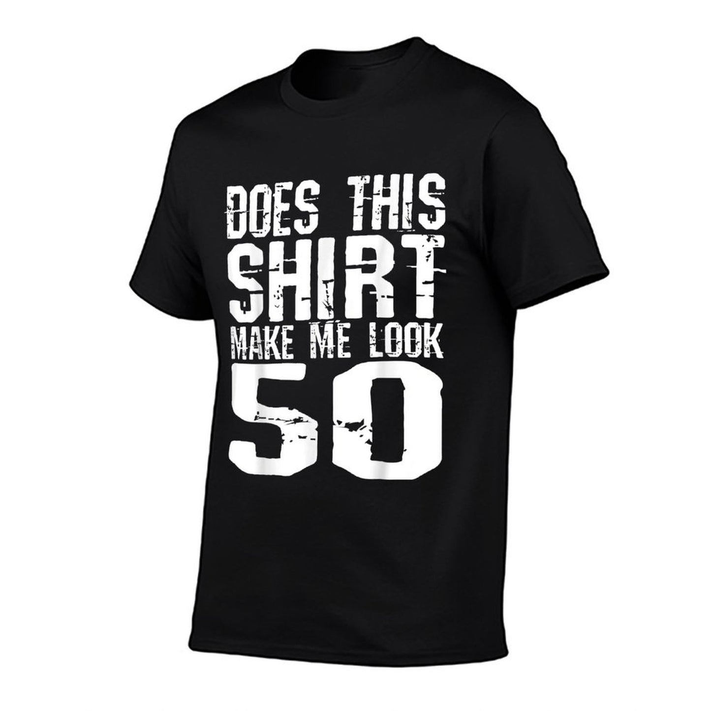 Does This Shirt Make Me Look 50 Funny 50th Birthday  Versatile T-Shirt