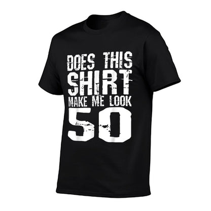 Does This Shirt Make Me Look 50 Funny 50th Birthday  Versatile T-Shirt