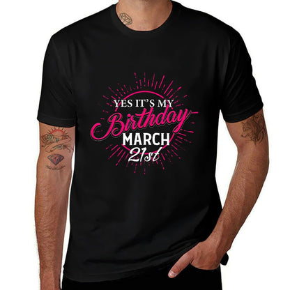 Yes It's My Birthday March 21st Funny Bday Wishes  Wrinkle-resistant T-Shirt