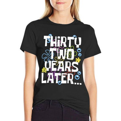 THIRTY TWO YEARS LATER 32 Year Old Birthday Gifts Women Men  Breathable T-Shirt