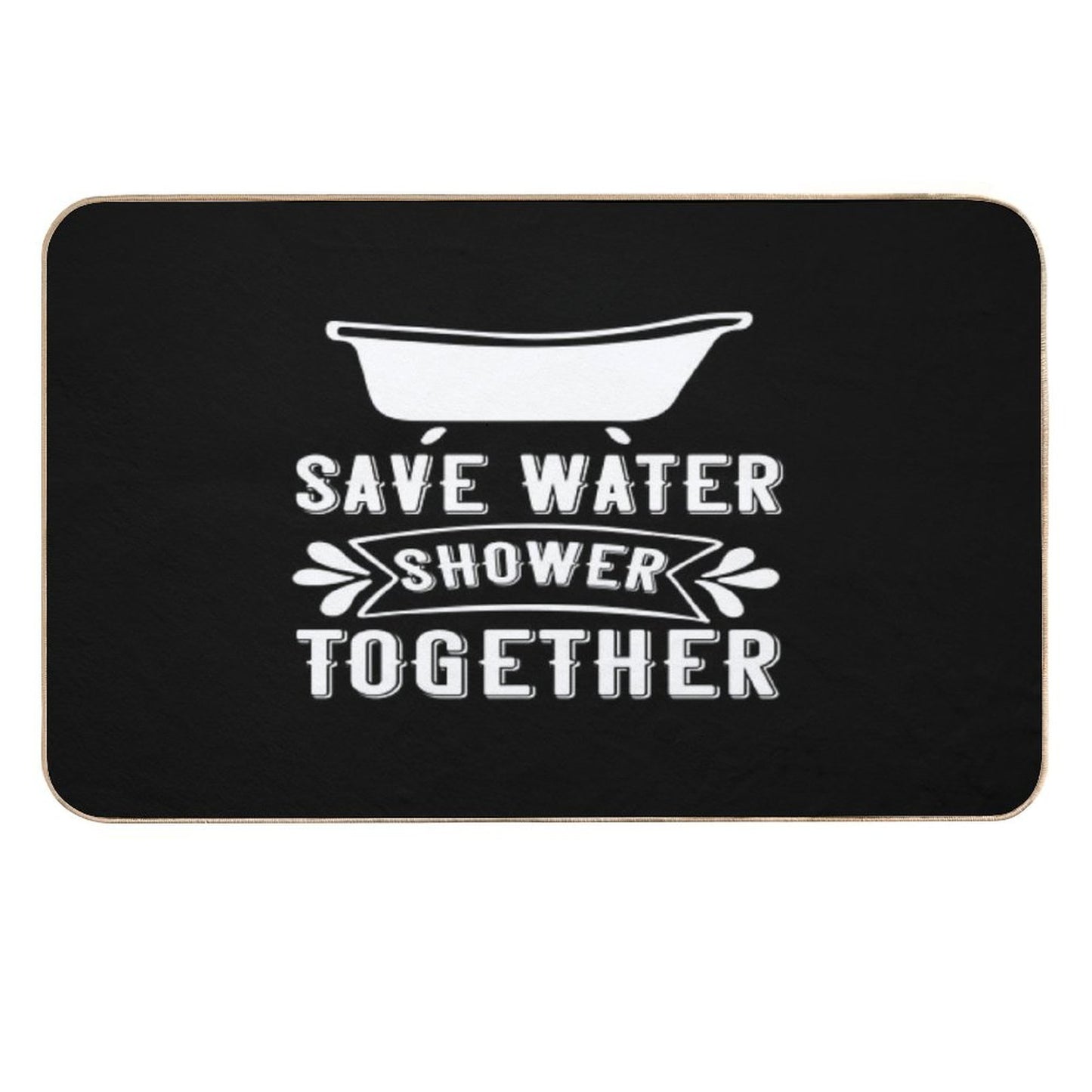 Save Water Shower Together  Fade-Resistant Bath Mat