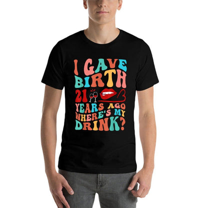 Birthday I Gave Birth 21 Years Ago Where's My Drink For Mom  Rolled Sleeves T-Shirt