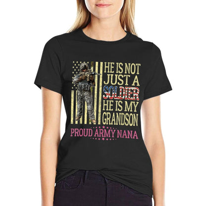 He Is Not Just A Soldier He Is My Grandson Proud Army Nana  Summer-ready Fabric T-Shirt