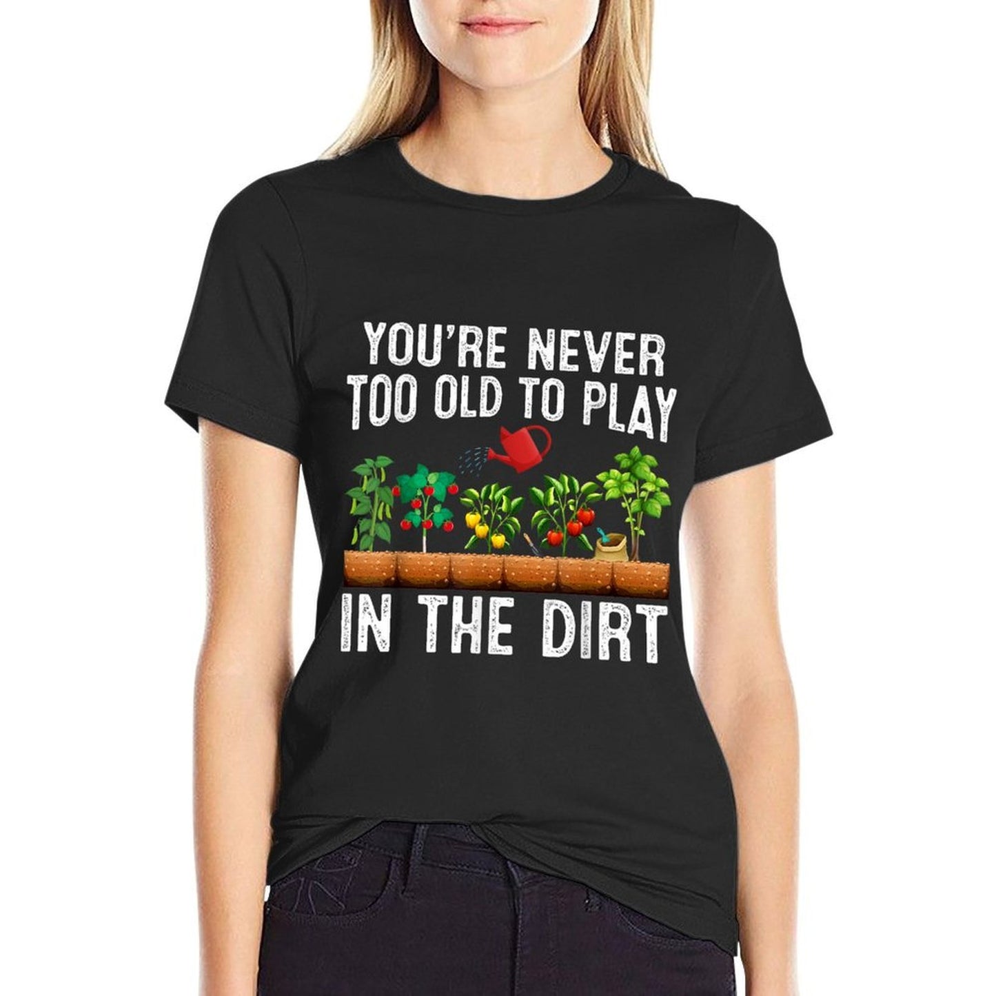 Youre Never Too Old To Play In The Dirt I Garden Gardener  Lightweight T-Shirt
