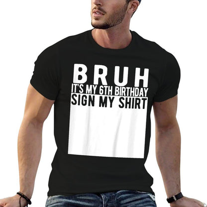 Kids Bruh It&#39;s My 6th Birthday Sign My 6 Year Old Birthday  Affordable Price T-Shirt