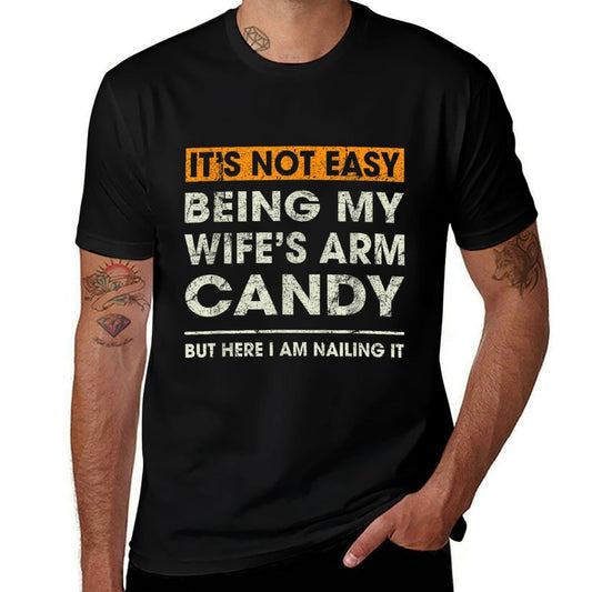Its Not Easy Being My Wifes Arm Candy Funny Sayings Men  Lightweight T-Shirt