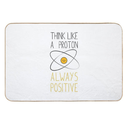 Think Like A Proton, Always Positive )  Repositionable Bath Mat
