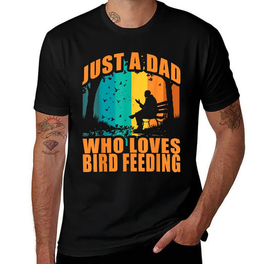 Just A Dad Who Loves Bird Feeding Funny Birdwatching  Easy-care T-Shirt
