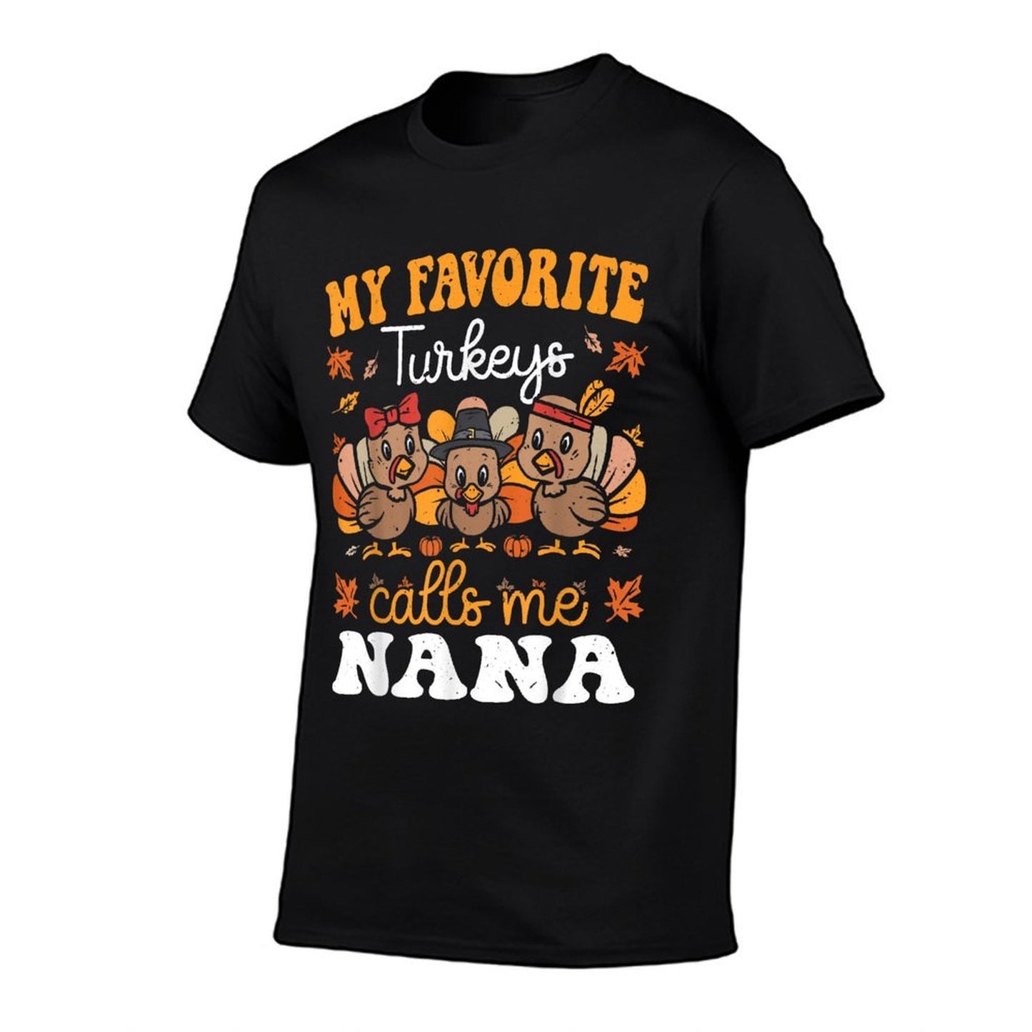 My Favorite Turkeys Calls Me Nana Cute Thanksgiving Grandma  Breathable T-Shirt