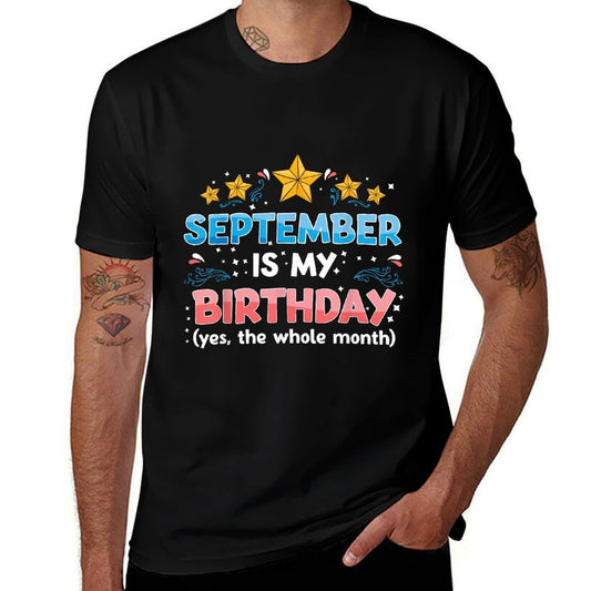 Funny September Is My Birthday Yes The Whole Month Birthday  Stretchy T-Shirt