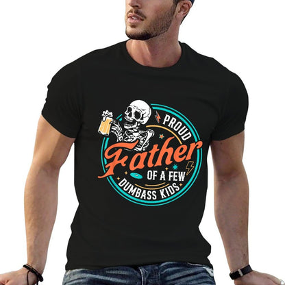 Proud Father Of A Few Dumbass Kids Skeleton Dad Fathers Day  Versatile T-Shirt