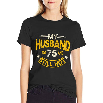 My Husband Is 75 And Still Hot Husband 75th Birthday  Eco-friendly Material T-Shirt
