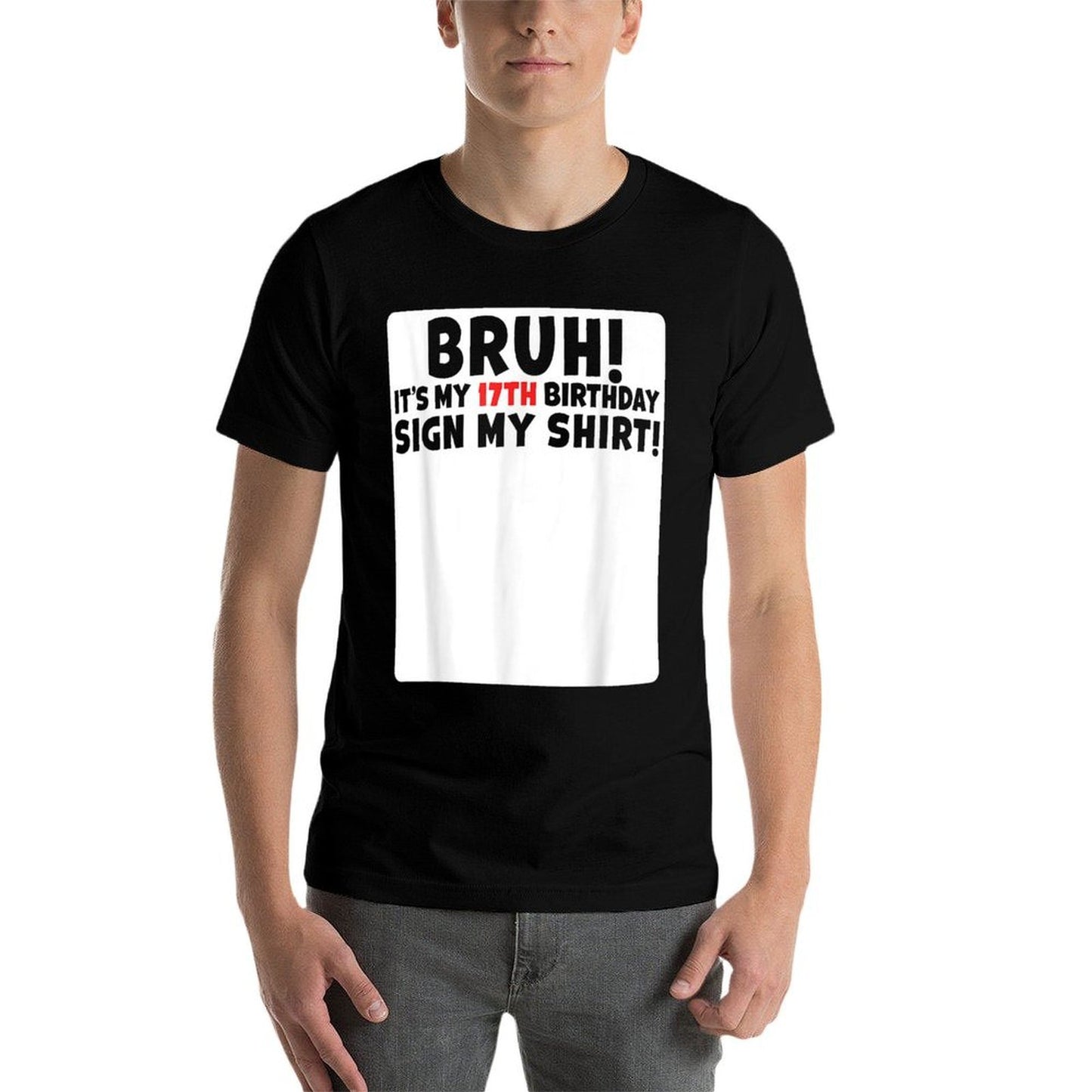 Bruh It's My 17th Birthday Sign My 17 Years Old Party  Slim-fit Cut T-Shirt