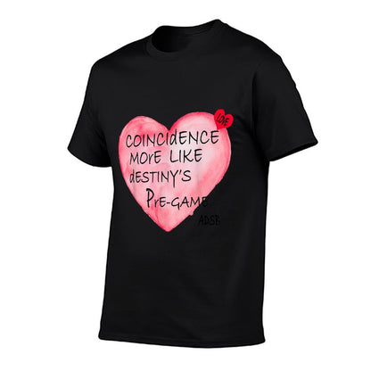 Coincidence More Like Destinys Pre Game  Tagless Design T-Shirt